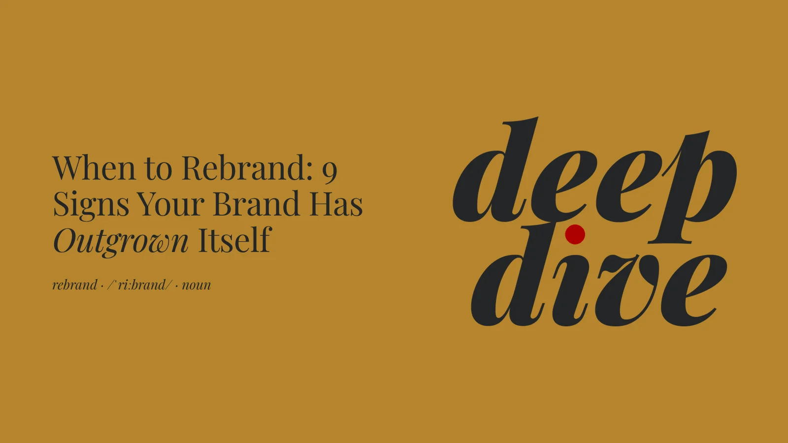 When to Rebrand: 9 Signs Your Brand Has Outgrown Itself