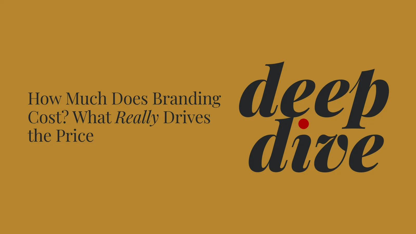Brandcomm deep dive banner: How Much Does Branding Cost? What Really Drives the Price